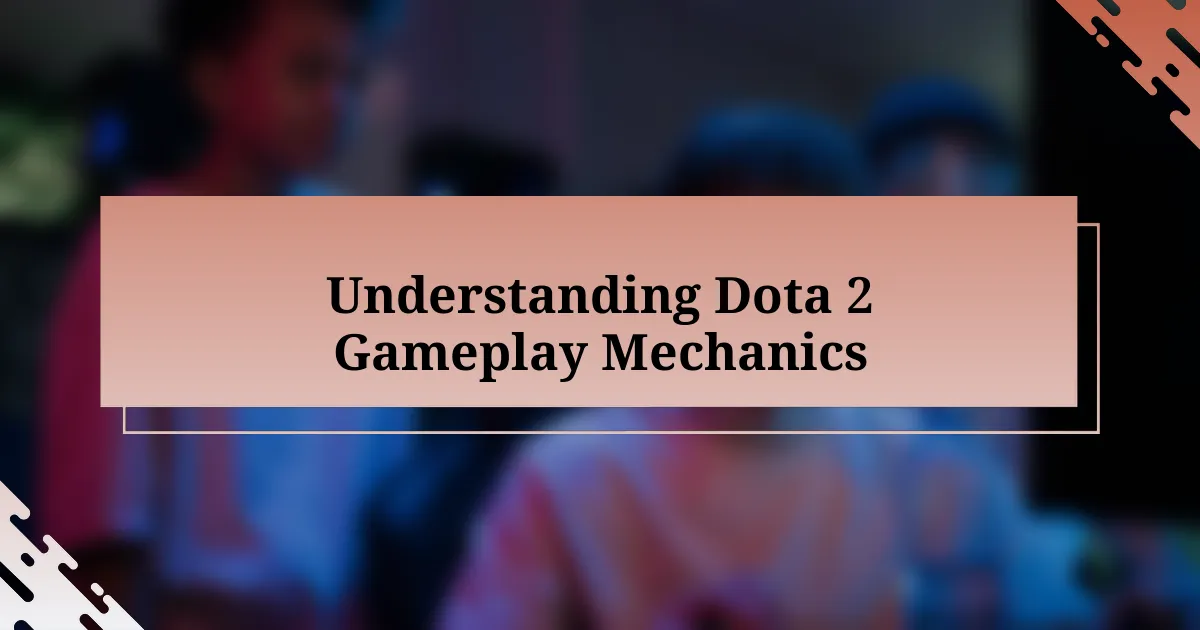 Understanding Dota 2 Gameplay Mechanics