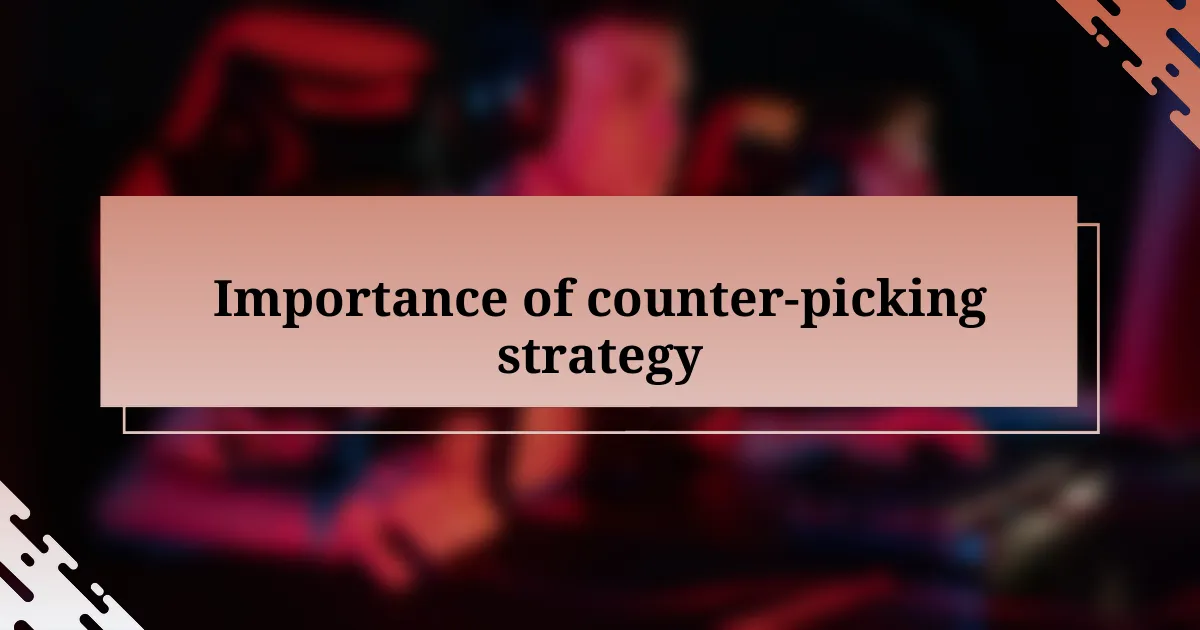 Importance of counter-picking strategy