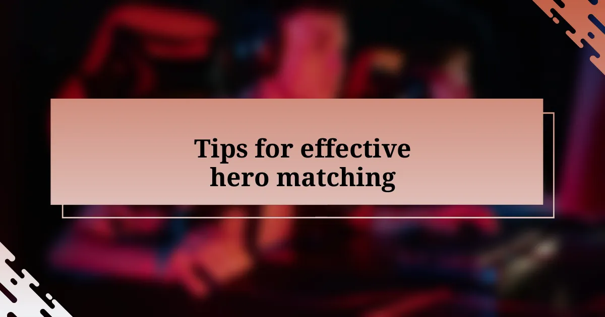 Tips for effective hero matching