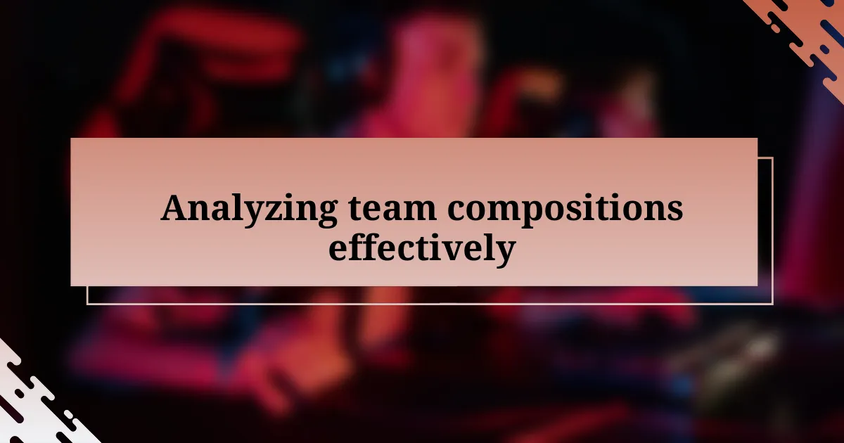 Analyzing team compositions effectively