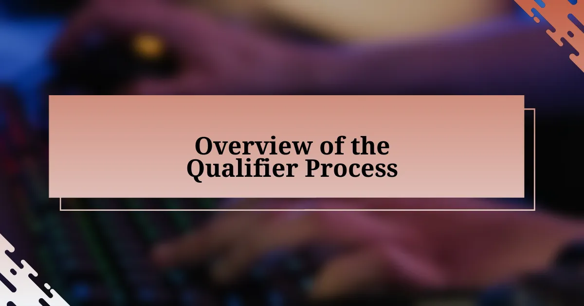 Overview of the Qualifier Process