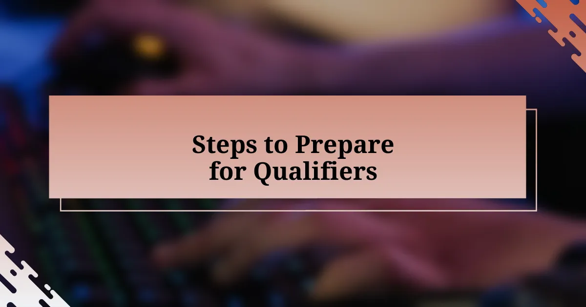 Steps to Prepare for Qualifiers