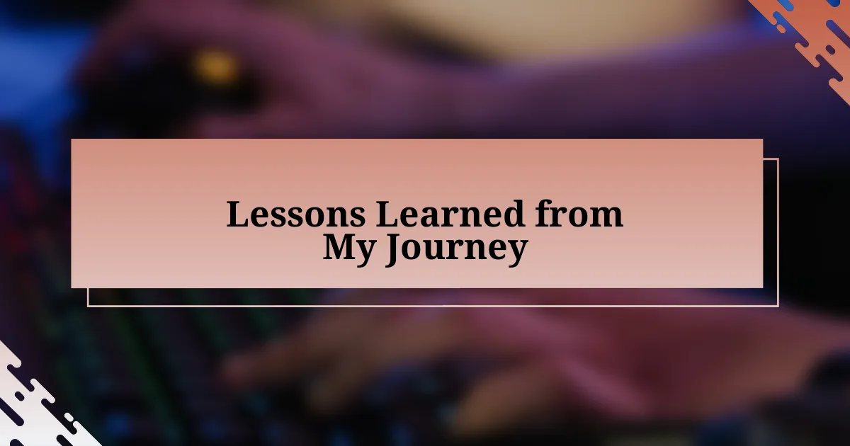 Lessons Learned from My Journey