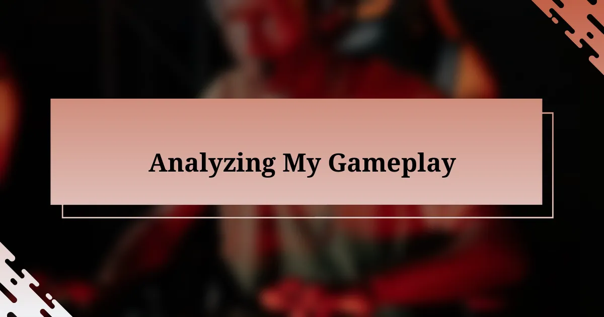 Analyzing My Gameplay