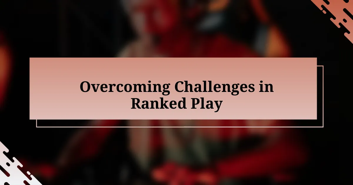 Overcoming Challenges in Ranked Play