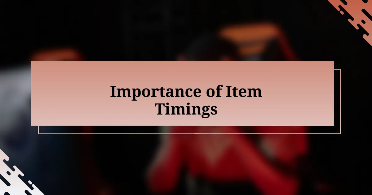 Importance of Item Timings