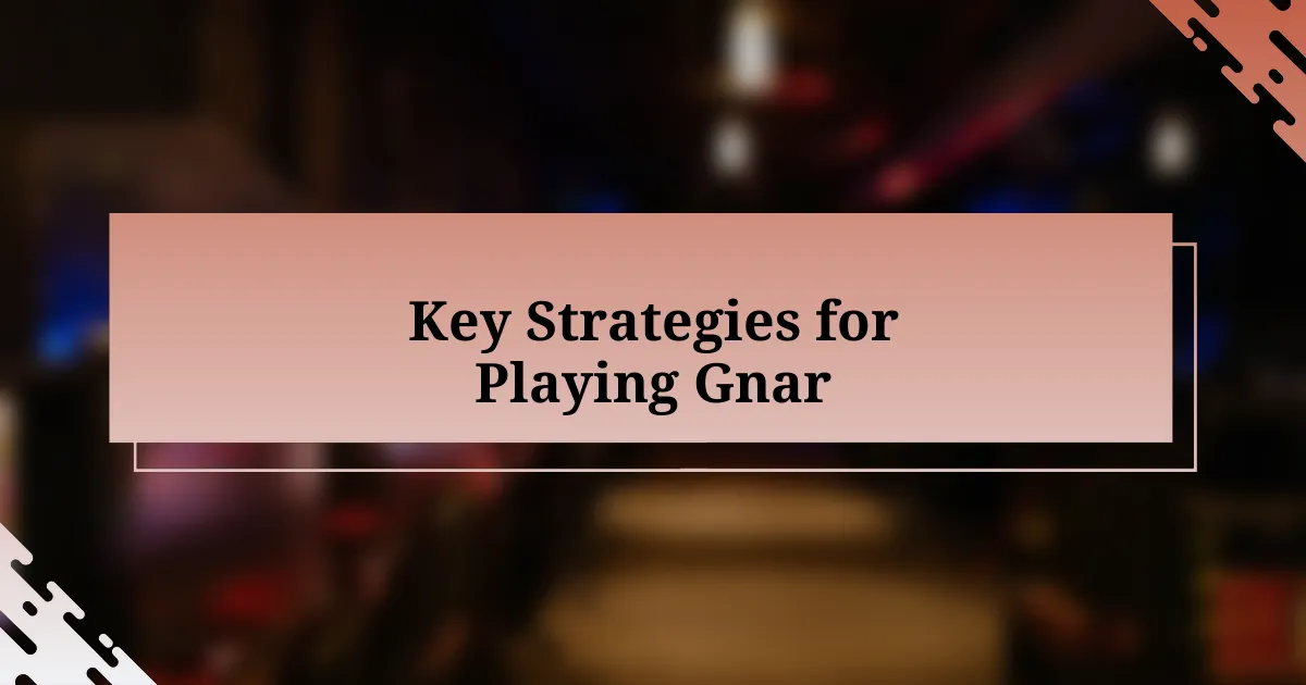 Key Strategies for Playing Gnar