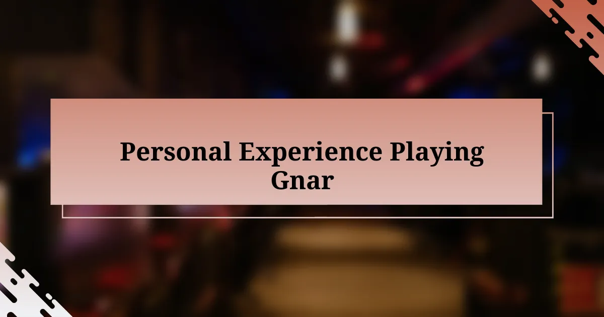 Personal Experience Playing Gnar