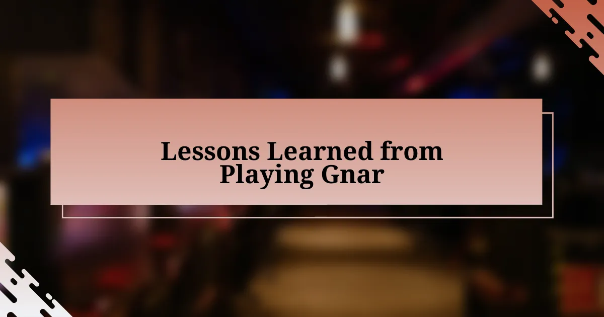 Lessons Learned from Playing Gnar