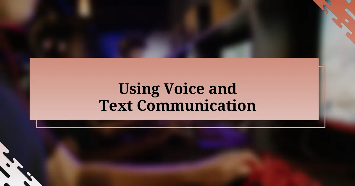 Using Voice and Text Communication