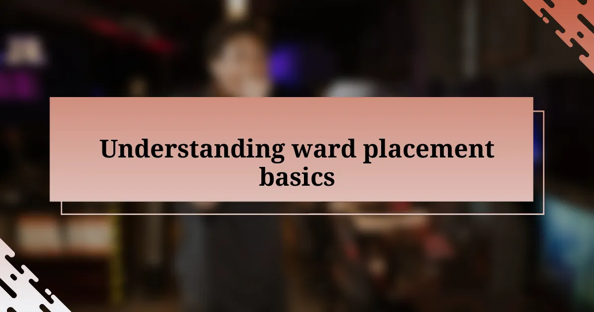 Understanding ward placement basics