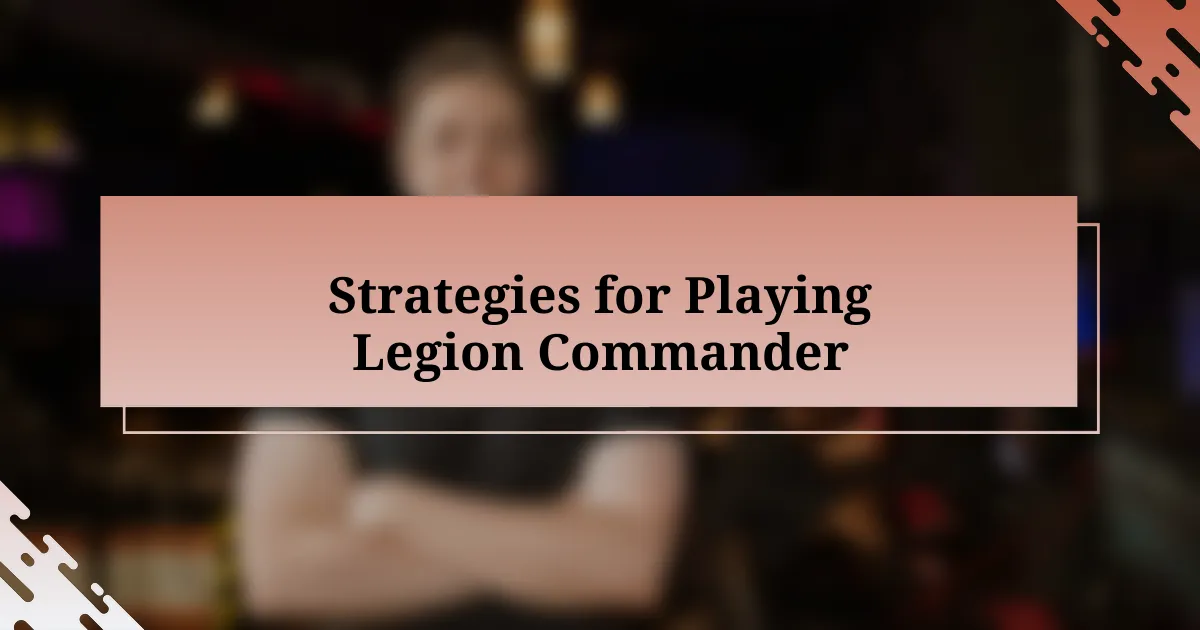 Strategies for Playing Legion Commander