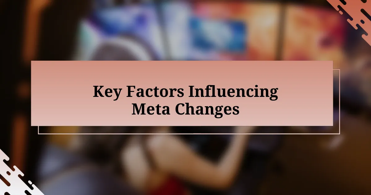 Key Factors Influencing Meta Changes