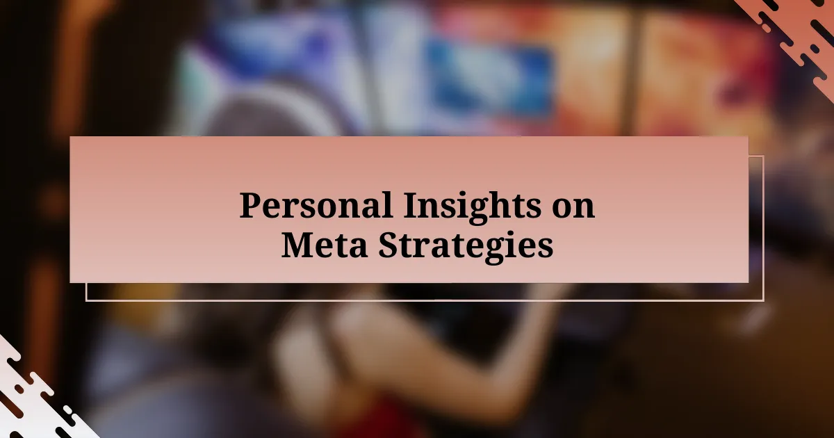 Personal Insights on Meta Strategies