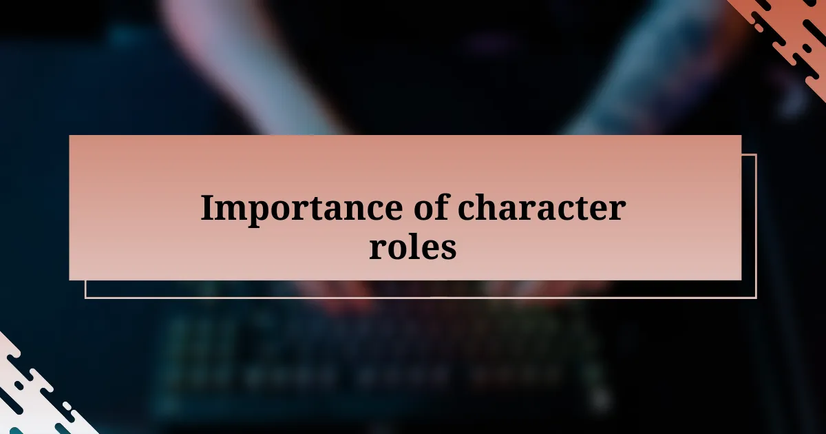 Importance of character roles