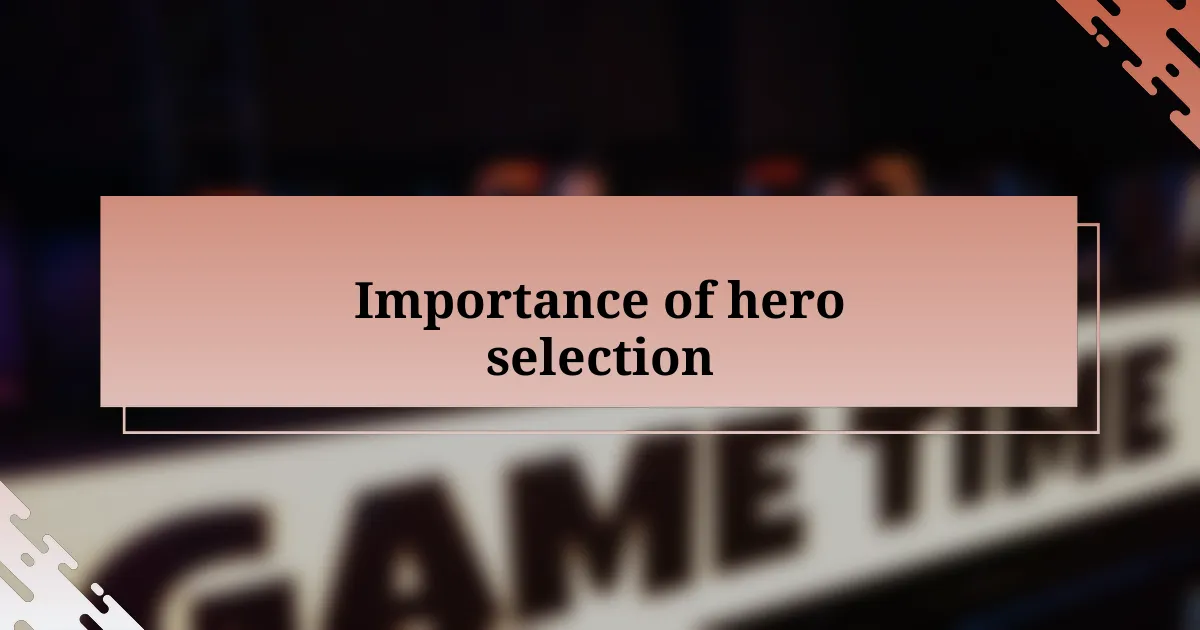 Importance of hero selection