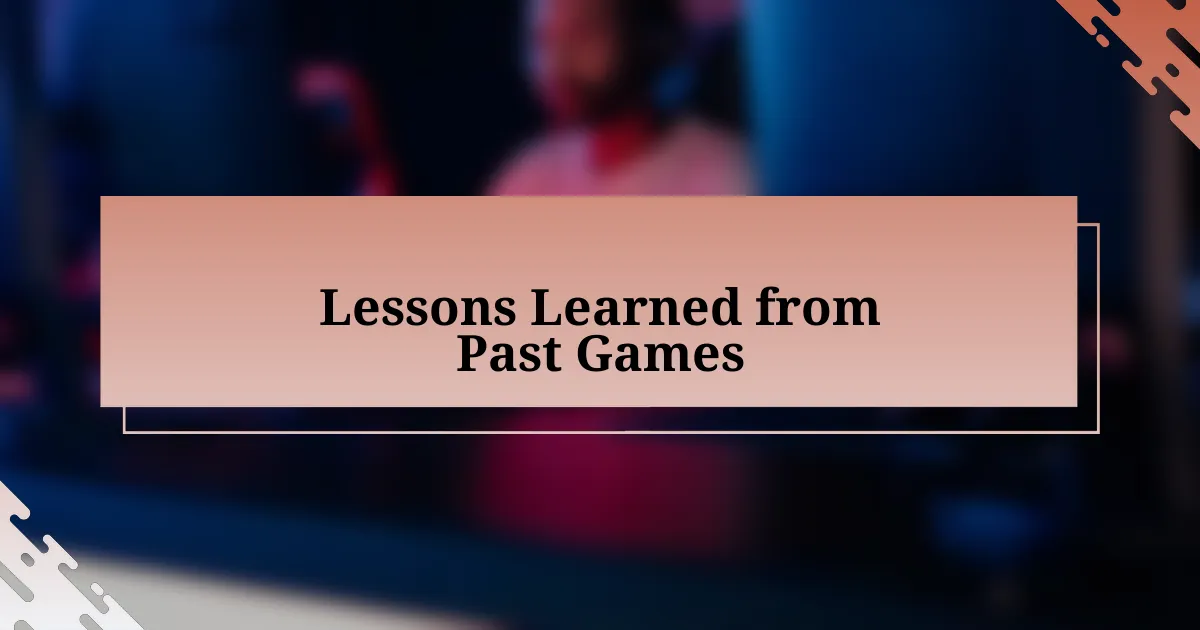 Lessons Learned from Past Games