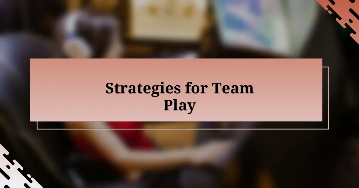 Strategies for Team Play