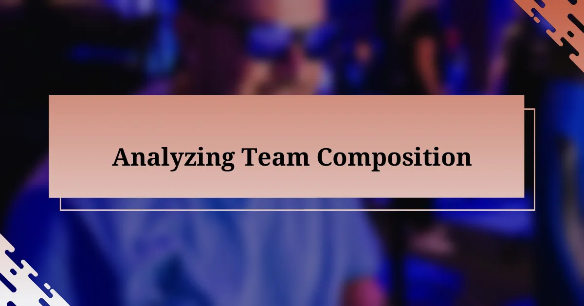 Analyzing Team Composition