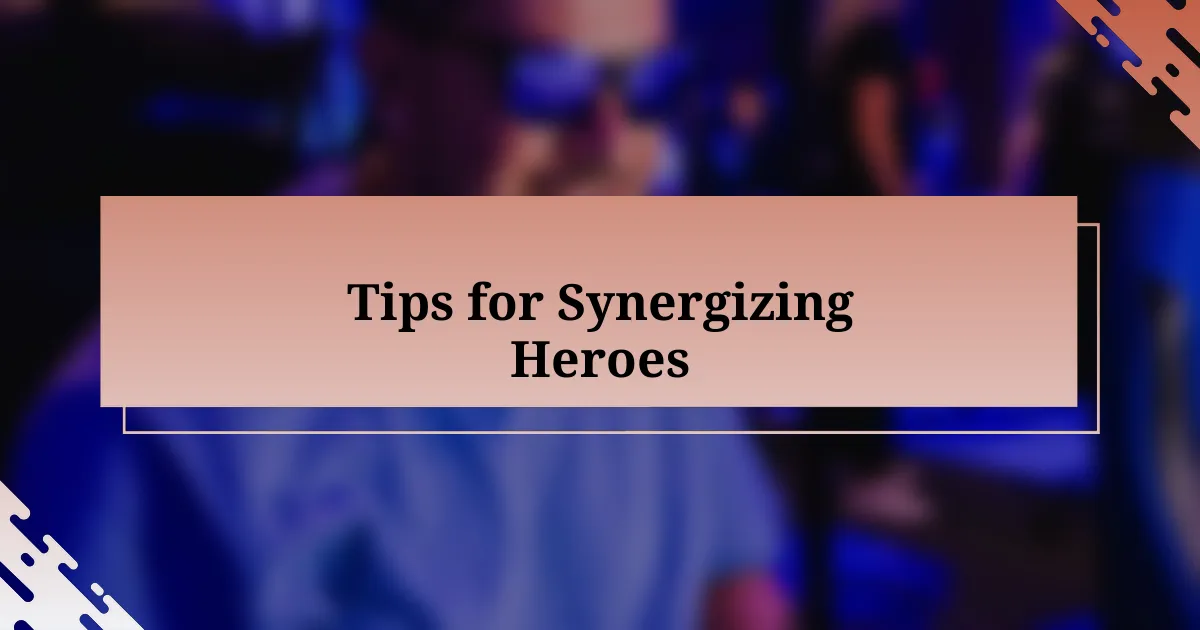 Tips for Synergizing Heroes