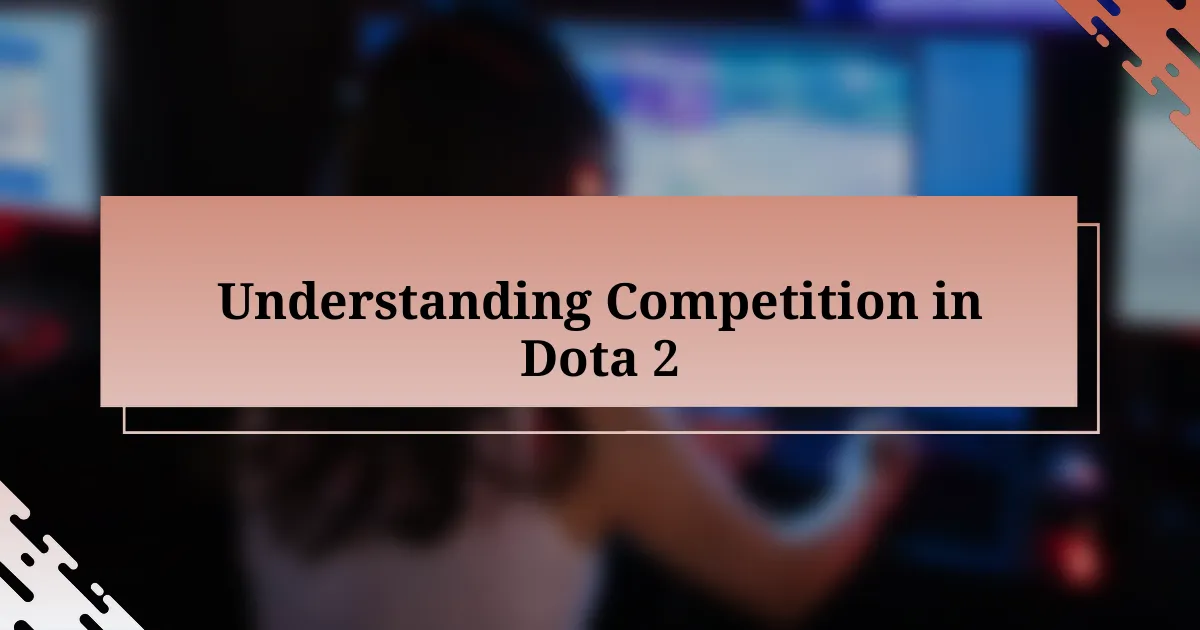 Understanding Competition in Dota 2