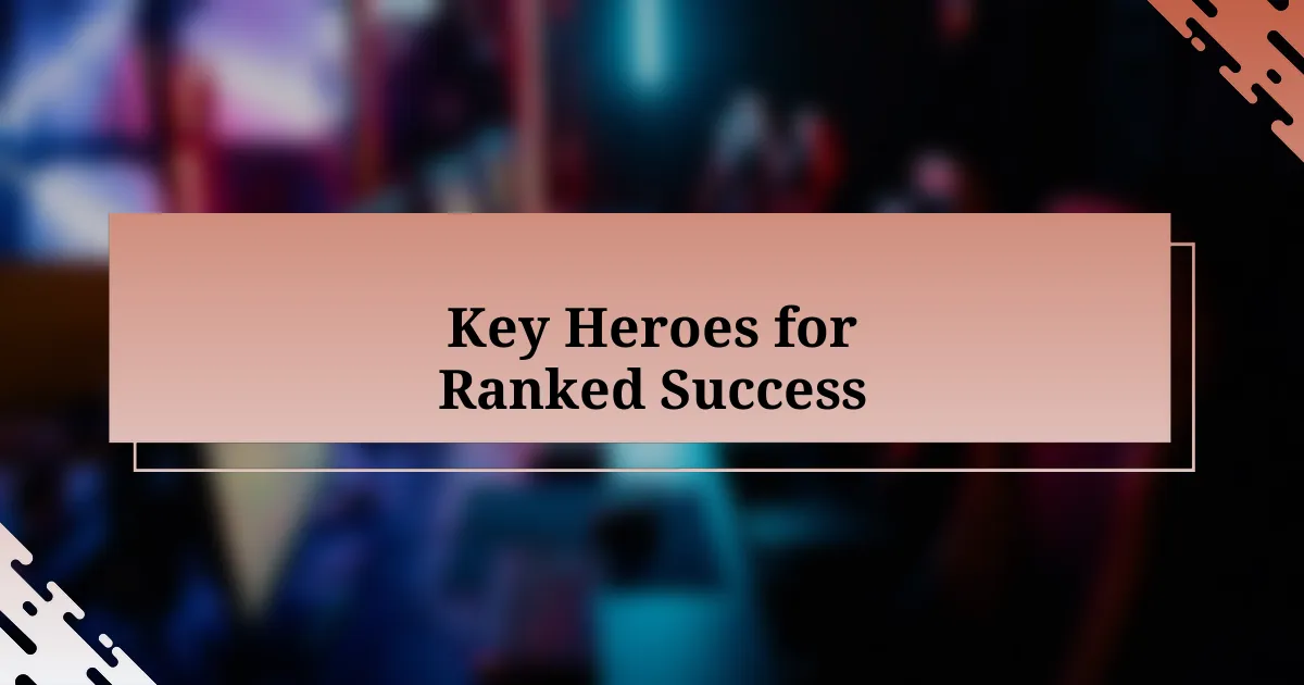 Key Heroes for Ranked Success