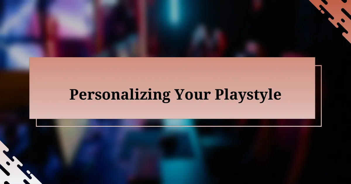 Personalizing Your Playstyle