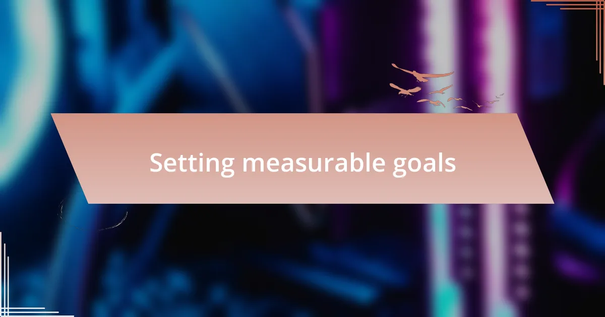 Setting measurable goals