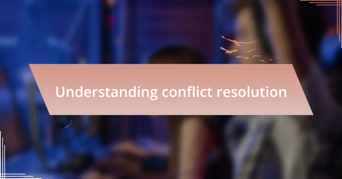 Understanding conflict resolution