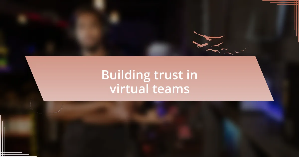 Building trust in virtual teams