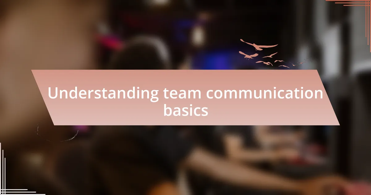 Understanding team communication basics