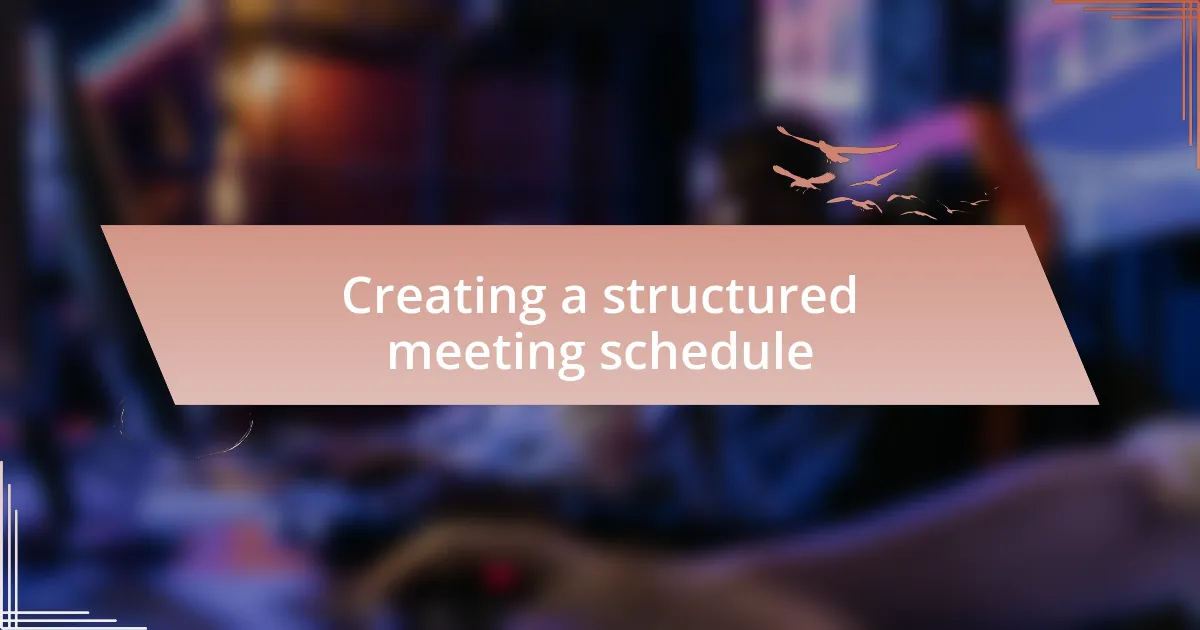 Creating a structured meeting schedule