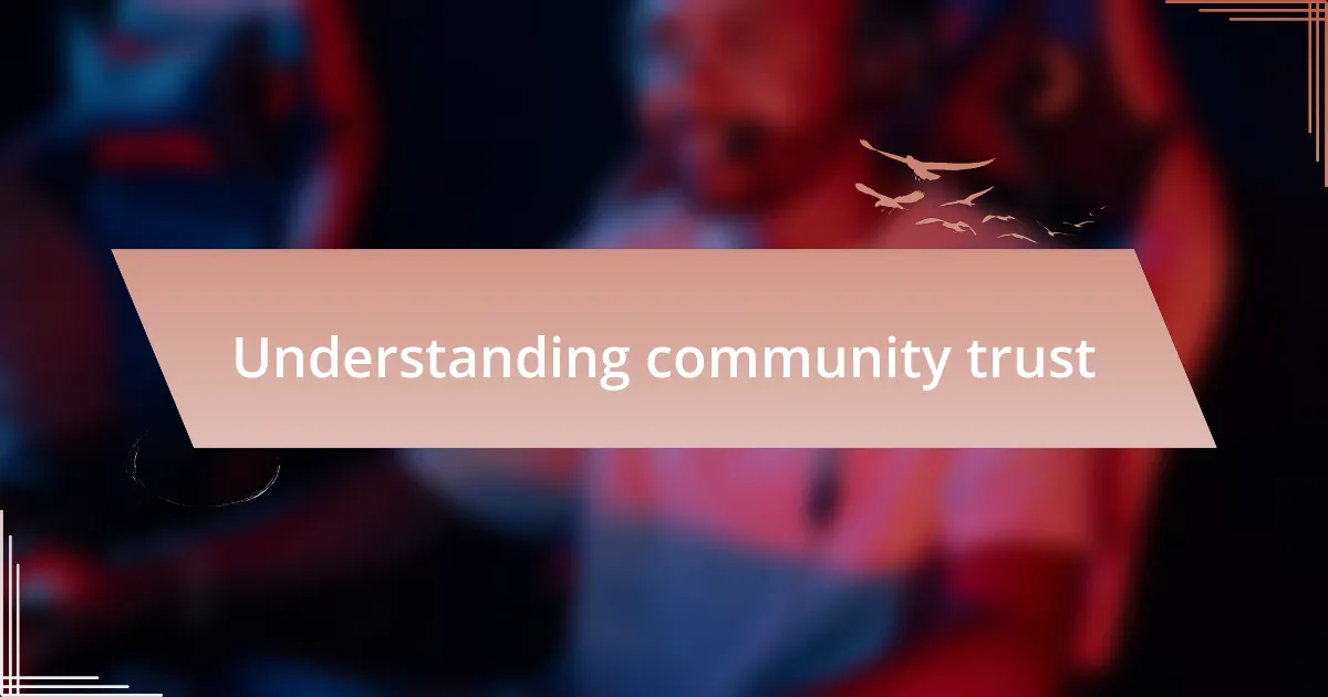 Understanding community trust