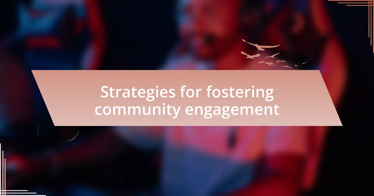 Strategies for fostering community engagement