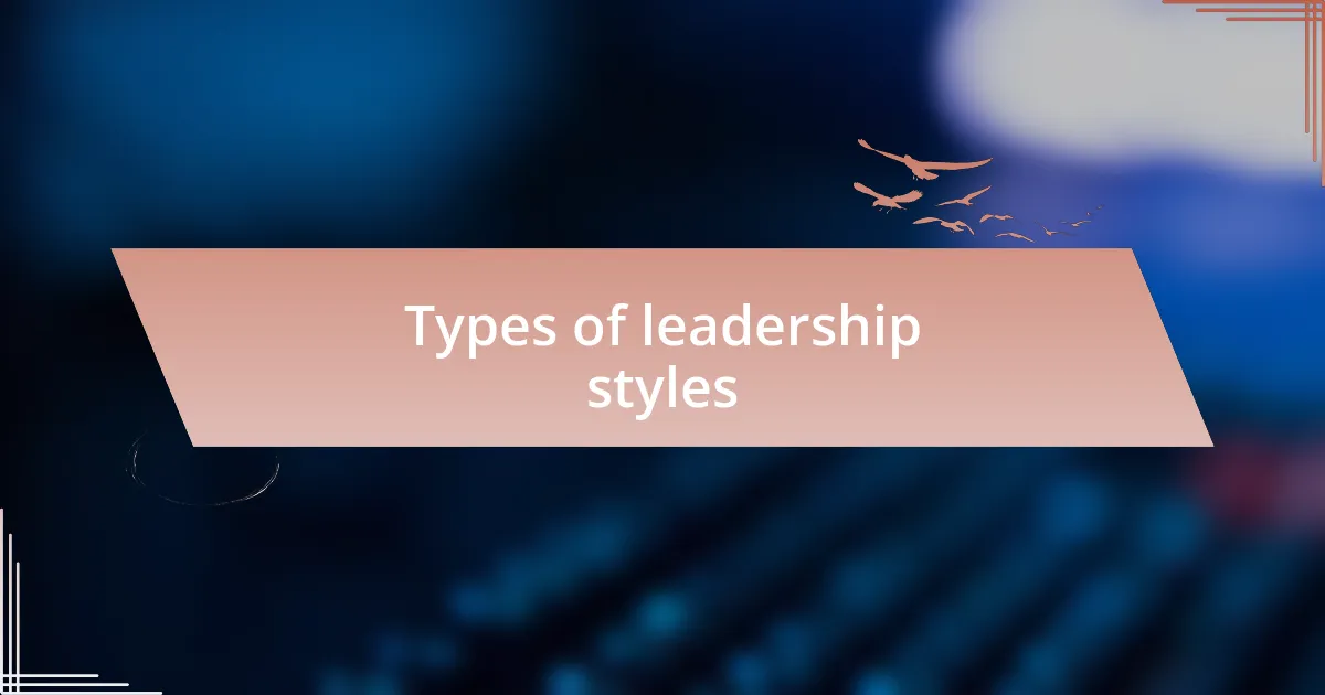 Types of leadership styles