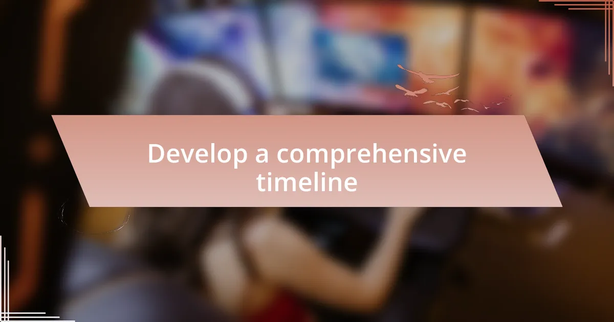 Develop a comprehensive timeline