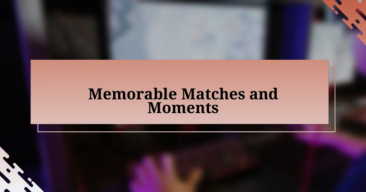 Memorable Matches and Moments