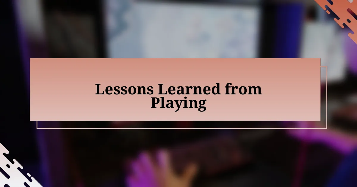 Lessons Learned from Playing