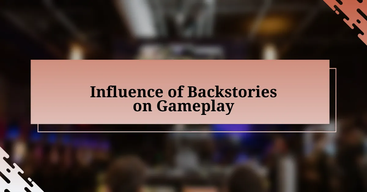 Influence of Backstories on Gameplay