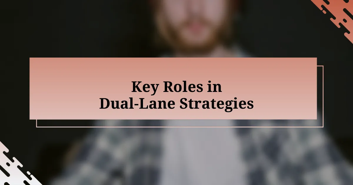 Key Roles in Dual-Lane Strategies