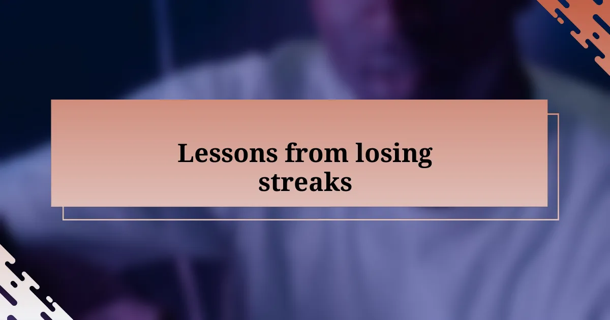 Lessons from losing streaks