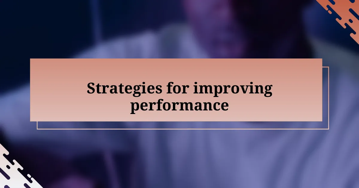 Strategies for improving performance