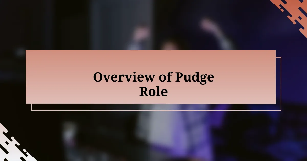 Overview of Pudge Role