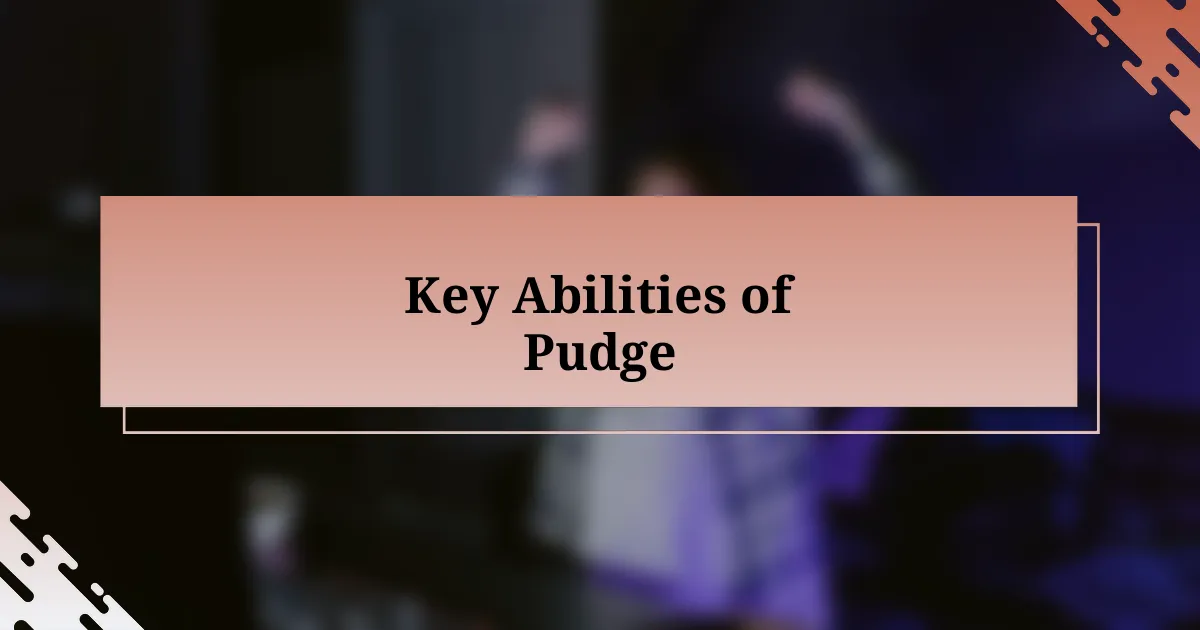 Key Abilities of Pudge