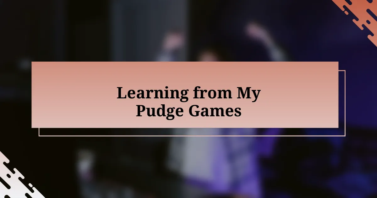 Learning from My Pudge Games