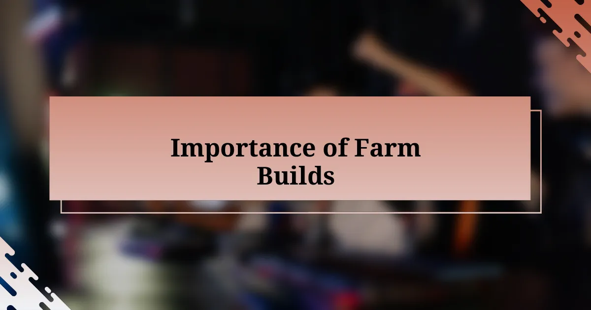 Importance of Farm Builds