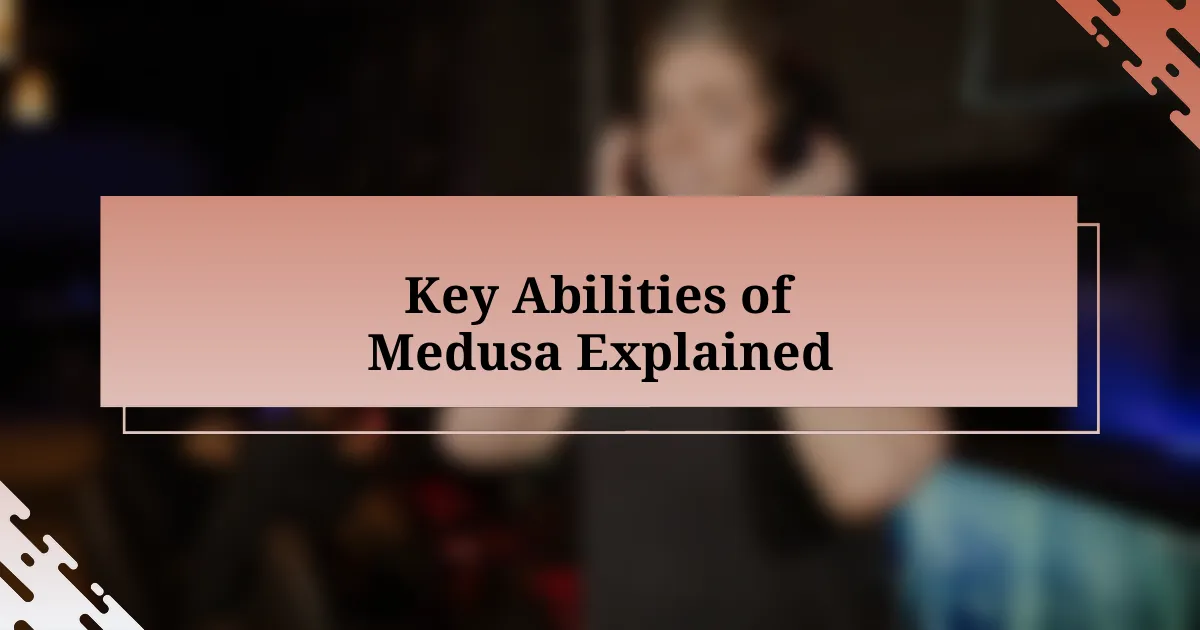 Key Abilities of Medusa Explained