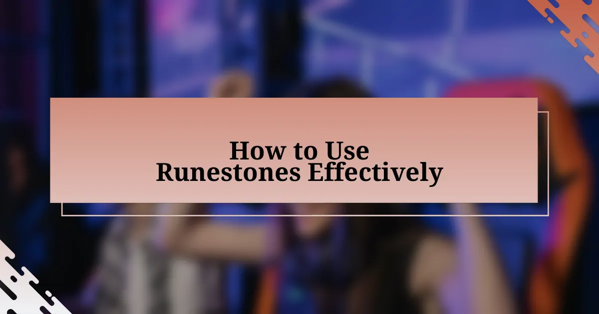 How to Use Runestones Effectively