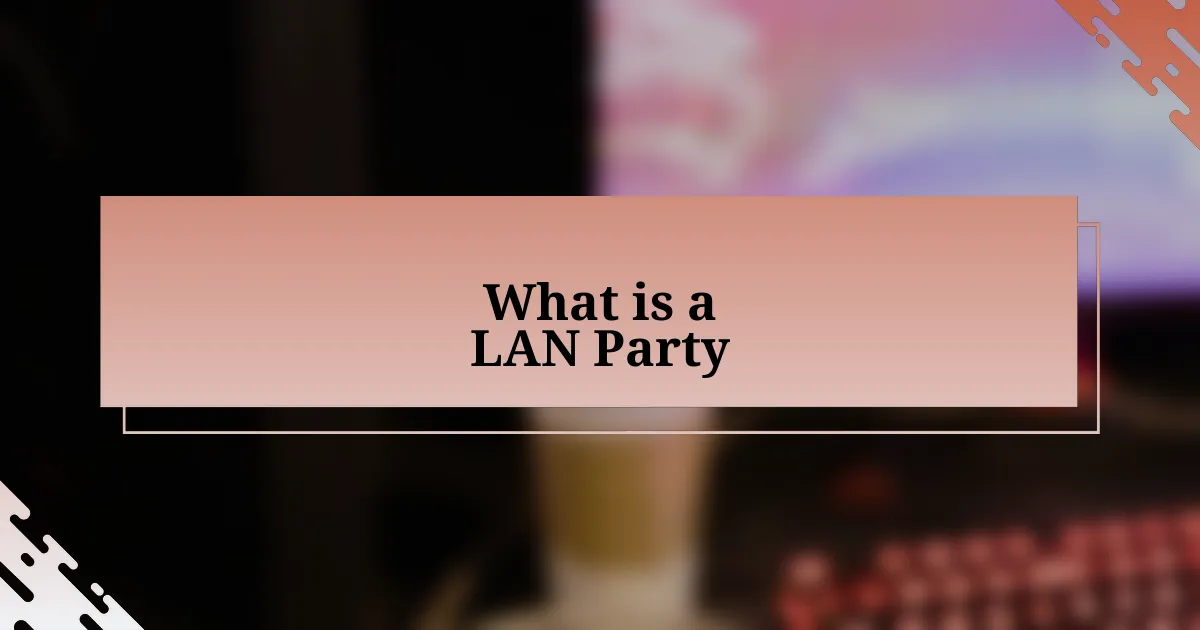 What is a LAN Party