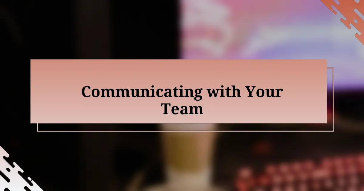 Communicating with Your Team